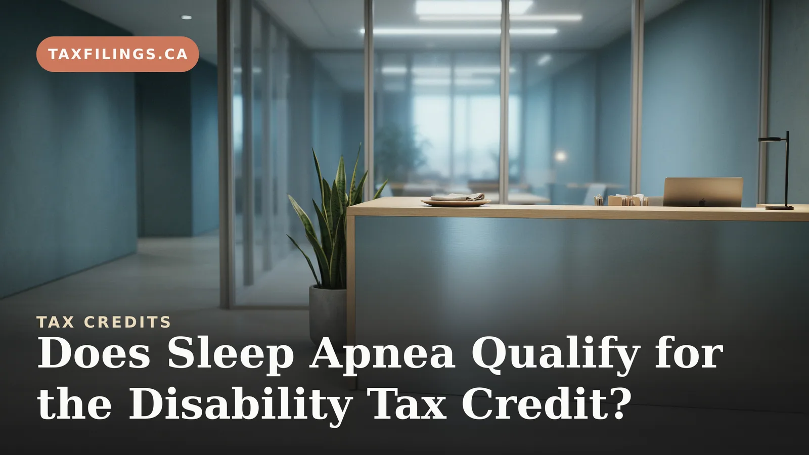 Does Sleep Apnea Qualify for the Disability Tax Credit?