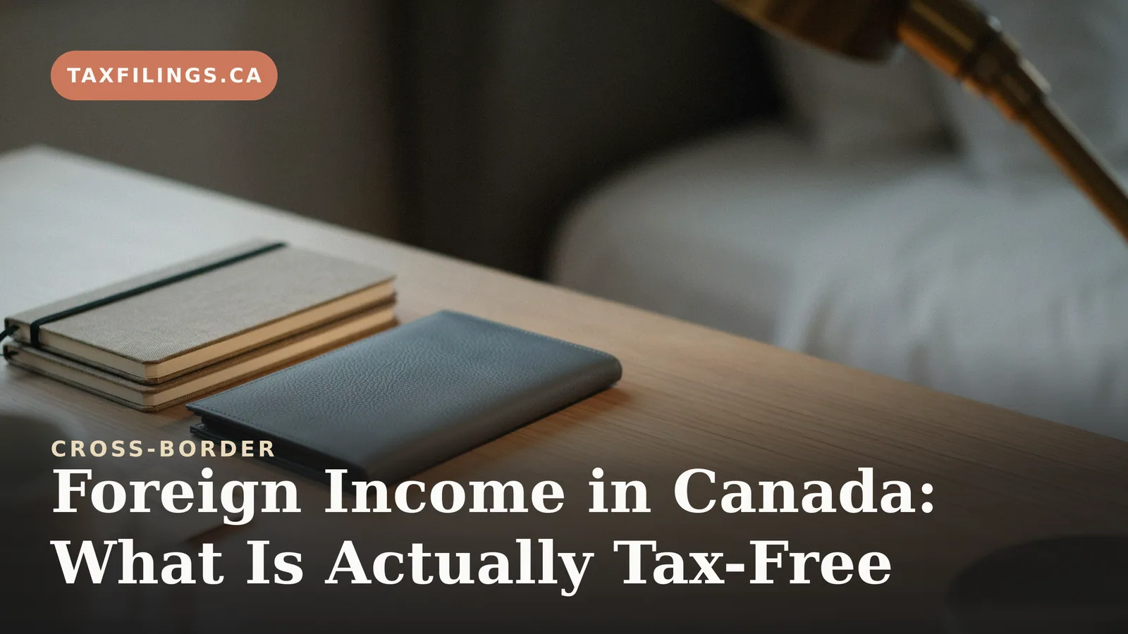 Foreign Income in Canada: What Is Actually Tax-Free